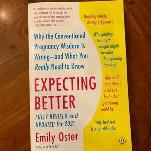 Expecting Better Why the Conventional Pregnancy Wisdom Is Wrong Emily Oster Book